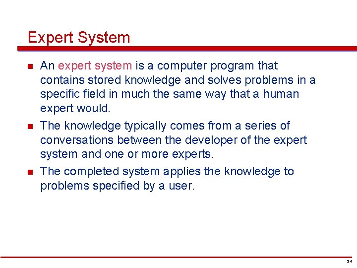 Expert System n n n An expert system is a computer program that contains