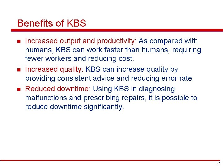 Benefits of KBS n n n Increased output and productivity: As compared with humans,