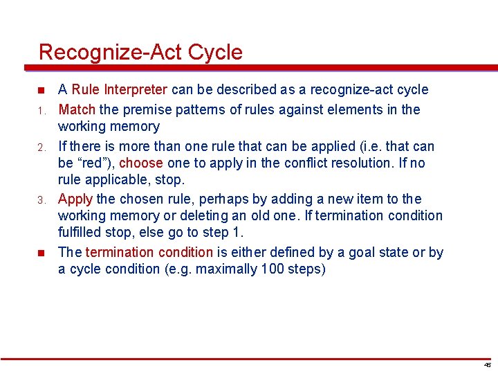Recognize-Act Cycle n 1. 2. 3. n A Rule Interpreter can be described as