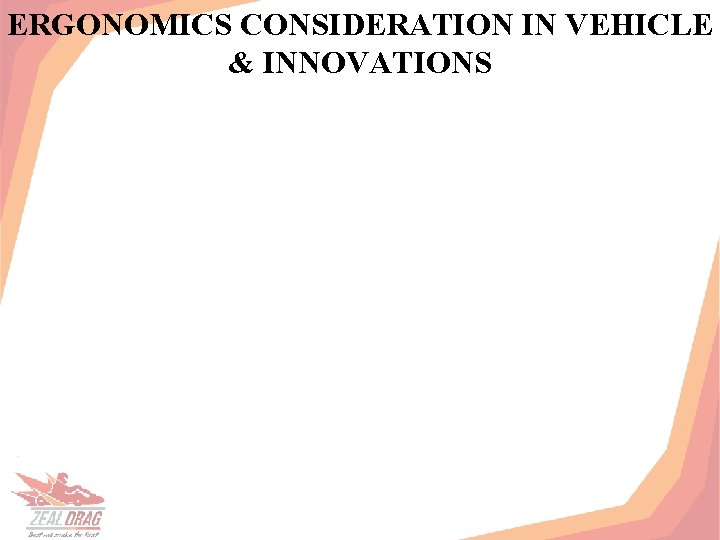 ERGONOMICS CONSIDERATION IN VEHICLE & INNOVATIONS 