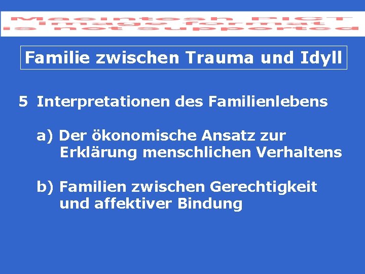 Familie zwischen Trauma und Idyll 5 Interpretationen des Familienlebens a) Der ökonomische Ansatz zur