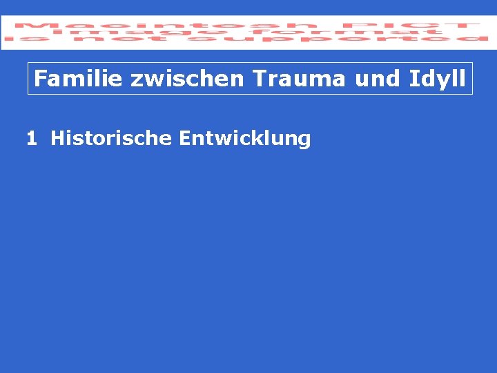 Familie zwischen Trauma und Idyll 1 Historische Entwicklung 