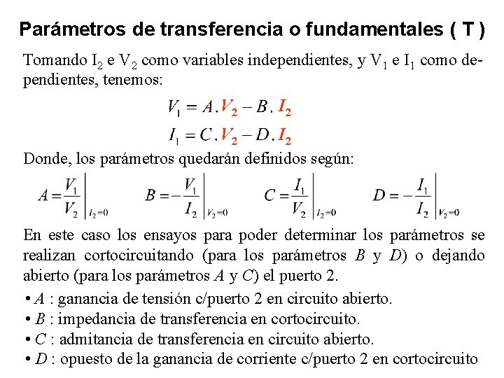 Parámetros de transferencia o fundamentales ( T ) Tomando I 2 e V 2