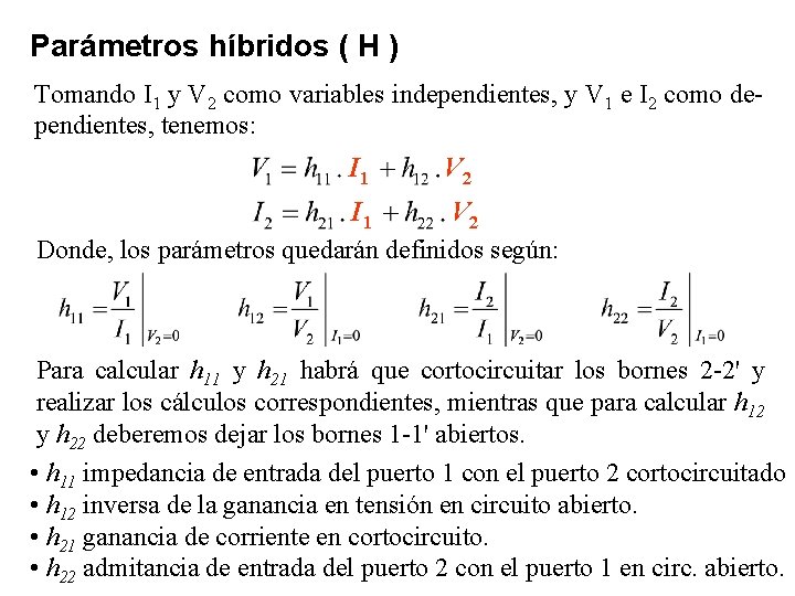 Parámetros híbridos ( H ) Tomando I 1 y V 2 como variables independientes,