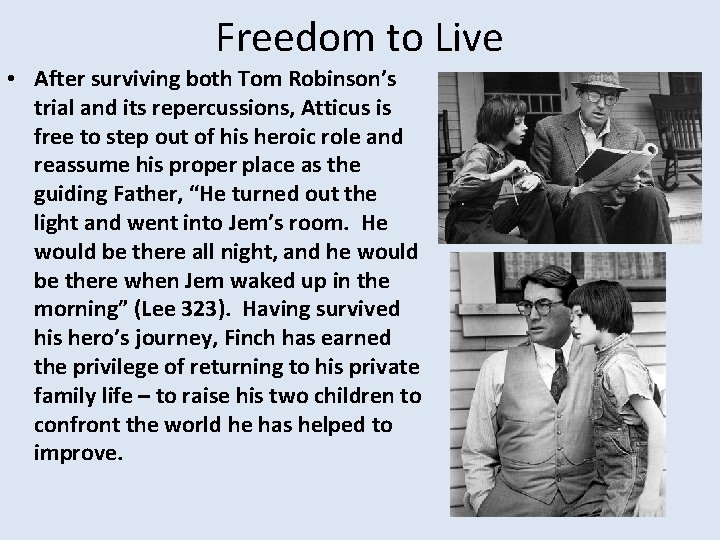 Freedom to Live • After surviving both Tom Robinson’s trial and its repercussions, Atticus