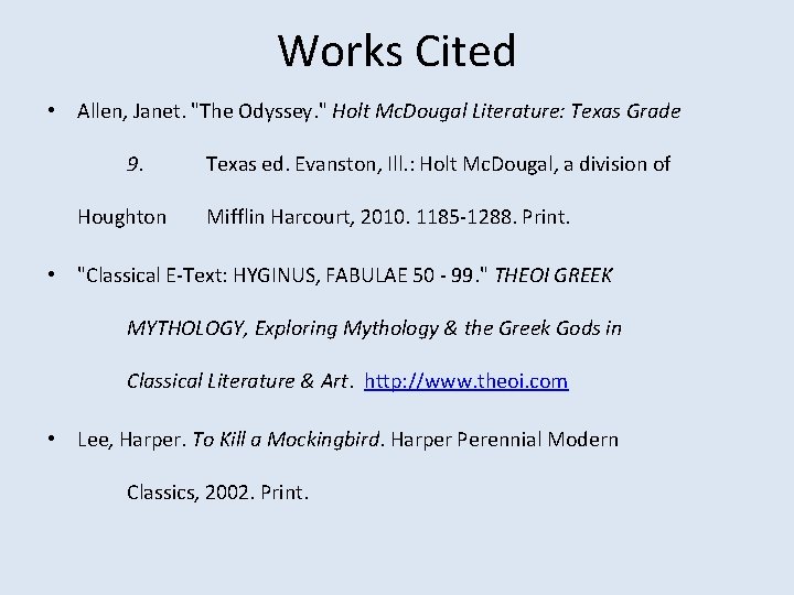 Works Cited • Allen, Janet. "The Odyssey. " Holt Mc. Dougal Literature: Texas Grade