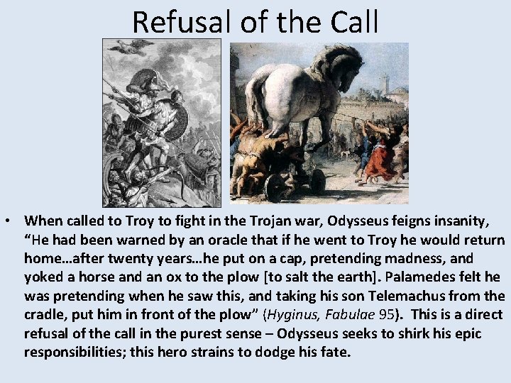 Refusal of the Call • When called to Troy to fight in the Trojan