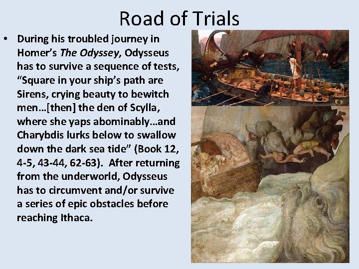 Road of Trials • During his troubled journey in Homer’s The Odyssey, Odysseus has