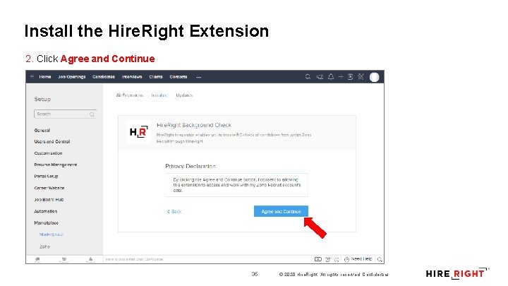 Install the Hire. Right Extension 2. Click Agree and Continue 35 © 2020 Hire.
