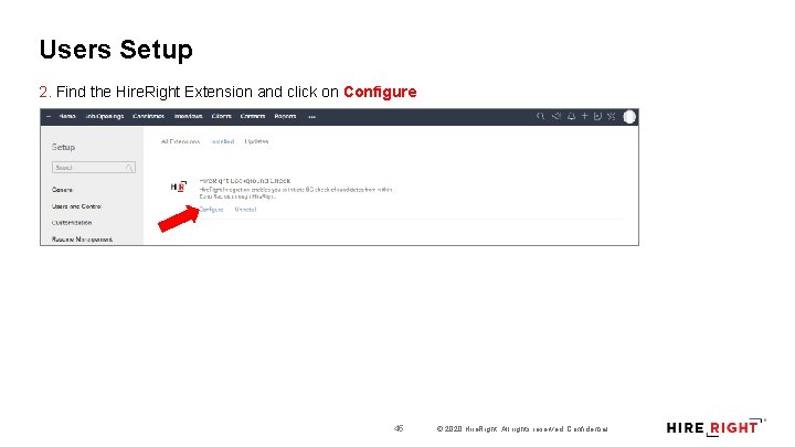 Users Setup 2. Find the Hire. Right Extension and click on Configure 45 ©