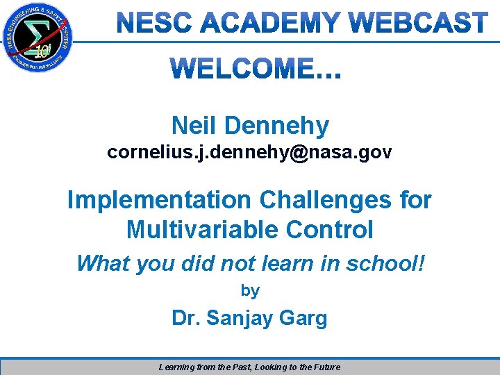 Neil Dennehy cornelius. j. dennehy@nasa. gov Implementation Challenges for Multivariable Control What you did Neil Dennehy cornelius. j. dennehy@nasa. gov Implementation Challenges for Multivariable Control What you did