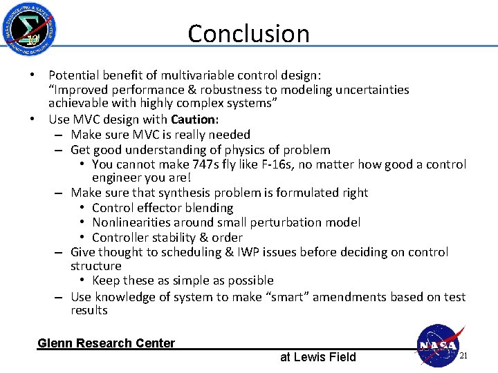 Conclusion • Potential benefit of multivariable control design: “Improved performance & robustness to modeling Conclusion • Potential benefit of multivariable control design: “Improved performance & robustness to modeling