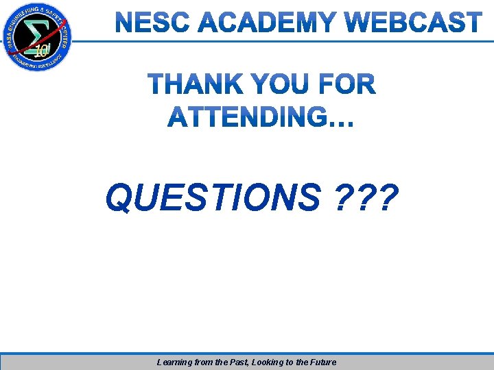QUESTIONS ? ? ? Learning from the Past, Looking to the Future QUESTIONS ? ? ? Learning from the Past, Looking to the Future