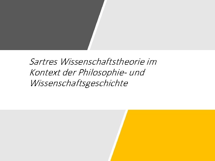 Sartres Wissenschaftstheorie im Kontext der Philosophie- und Wissenschaftsgeschichte 