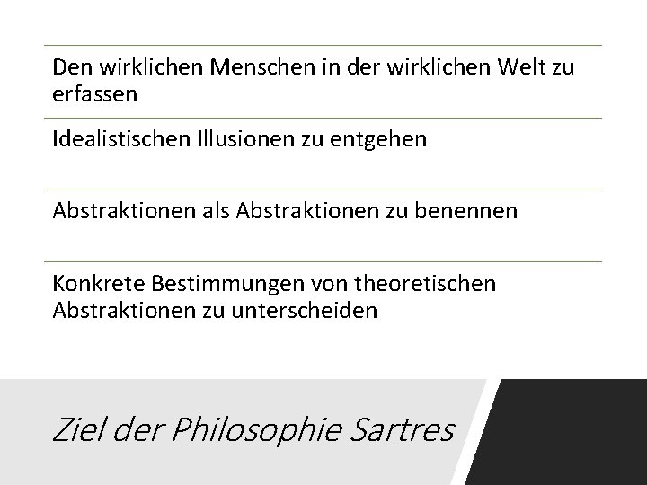 Den wirklichen Menschen in der wirklichen Welt zu erfassen Idealistischen Illusionen zu entgehen Abstraktionen