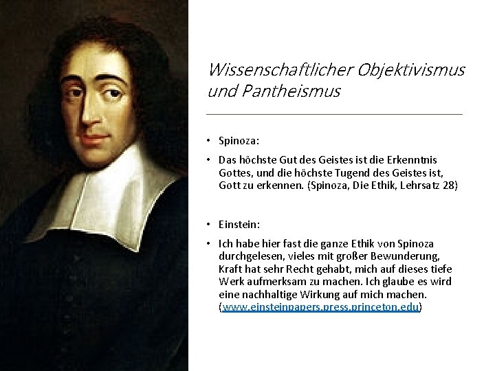 Wissenschaftlicher Objektivismus und Pantheismus • Spinoza: • Das höchste Gut des Geistes ist die
