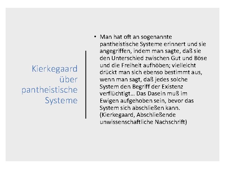 Kierkegaard über pantheistische Systeme • Man hat oft an sogenannte pantheistische Systeme erinnert und