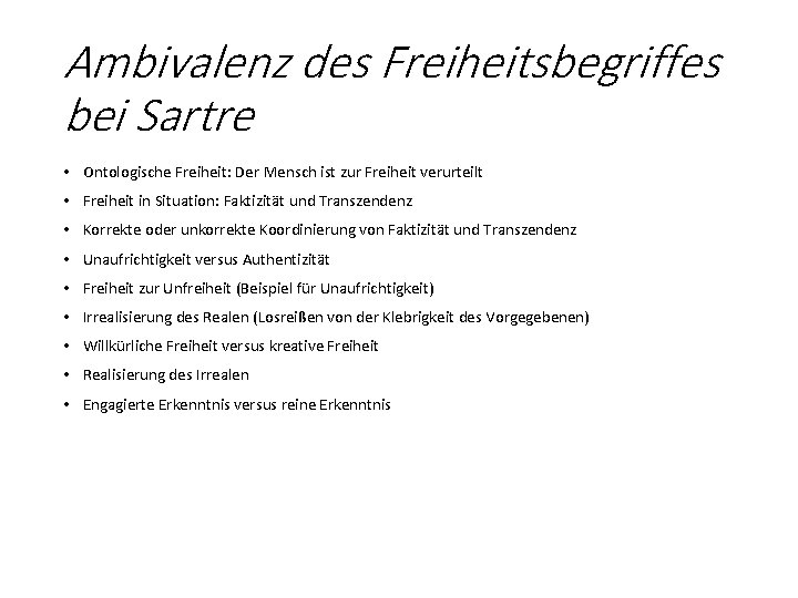 Ambivalenz des Freiheitsbegriffes bei Sartre • Ontologische Freiheit: Der Mensch ist zur Freiheit verurteilt