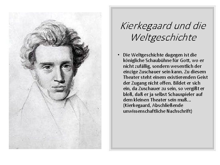 Kierkegaard und die Weltgeschichte • Die Weltgeschichte dagegen ist die königliche Schaubühne für Gott,