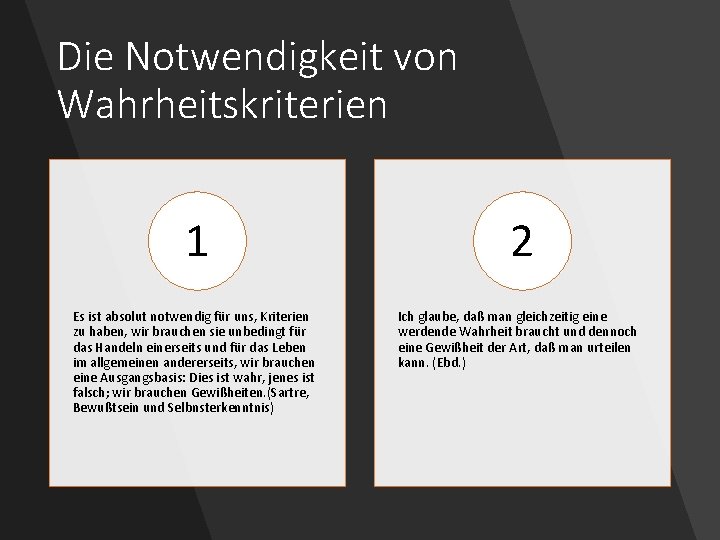 Die Notwendigkeit von Wahrheitskriterien 1 Es ist absolut notwendig für uns, Kriterien zu haben,