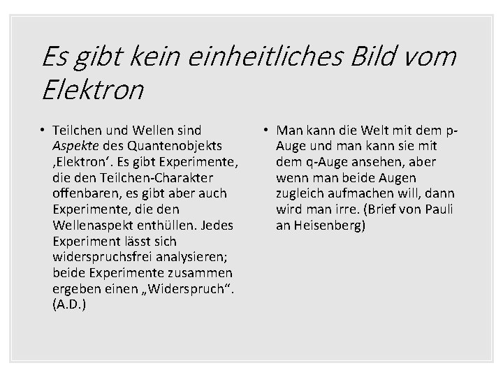 Es gibt kein einheitliches Bild vom Elektron • Teilchen und Wellen sind Aspekte des