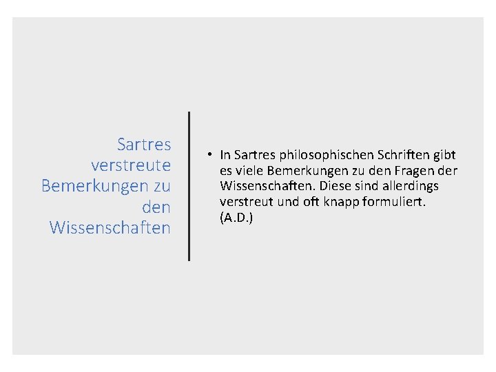 Sartres verstreute Bemerkungen zu den Wissenschaften • In Sartres philosophischen Schriften gibt es viele