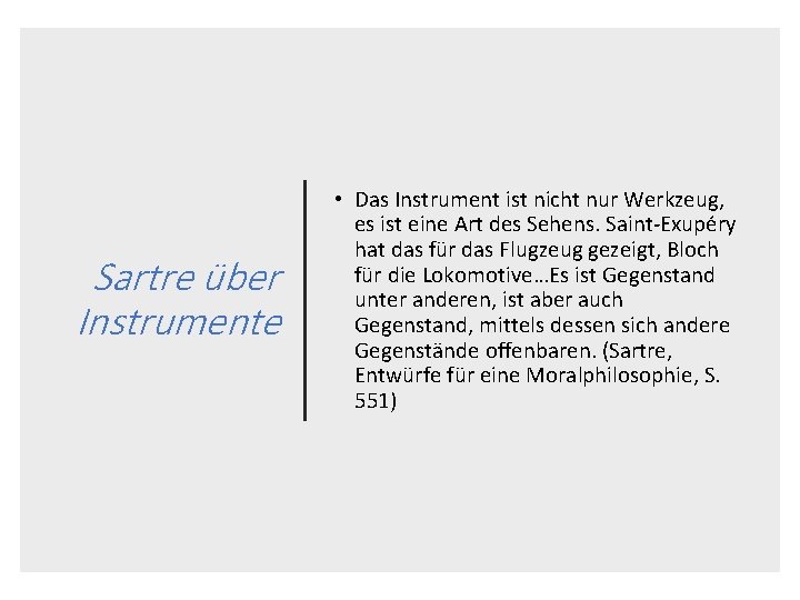 Sartre über Instrumente • Das Instrument ist nicht nur Werkzeug, es ist eine Art