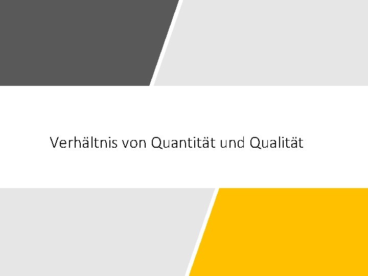 Verhältnis von Quantität und Qualität 