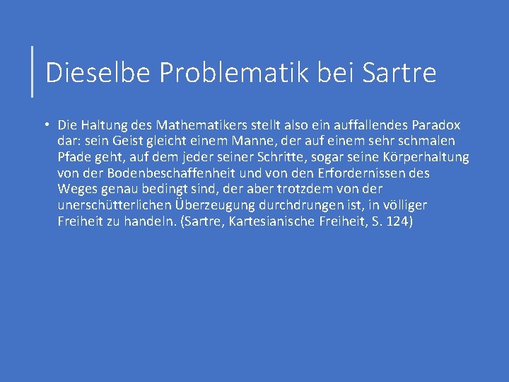 Dieselbe Problematik bei Sartre • Die Haltung des Mathematikers stellt also ein auffallendes Paradox