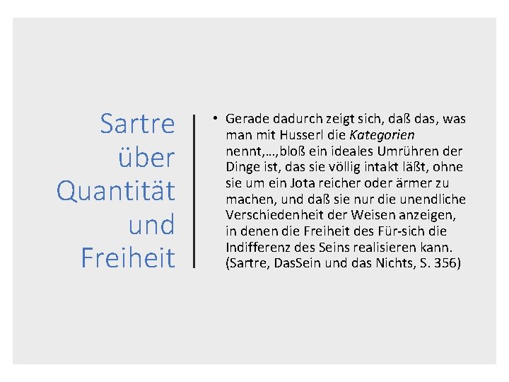 Sartre über Quantität und Freiheit • Gerade dadurch zeigt sich, daß das, was man