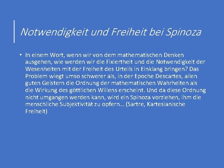 Notwendigkeit und Freiheit bei Spinoza • In einem Wort, wenn wir von dem mathematischen