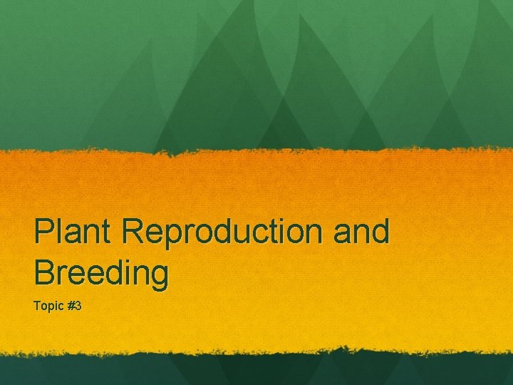 Plant Reproduction and Breeding Topic #3 