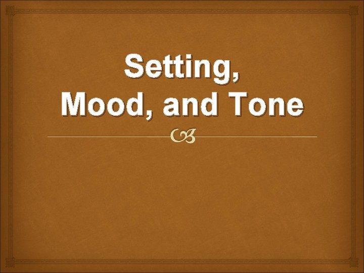 Setting, Mood, and Tone 