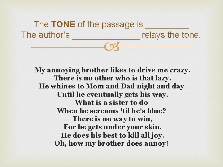 The TONE of the passage is _____ The author’s _______ relays the tone. My