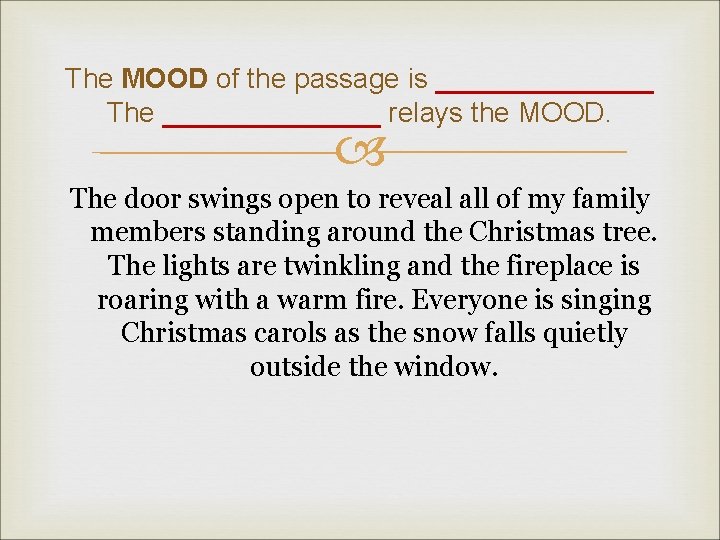 The MOOD of the passage is _______ The _______ relays the MOOD. The door