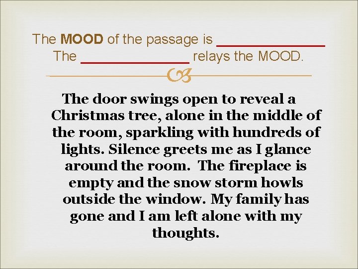 The MOOD of the passage is _______ The _______ relays the MOOD. The door