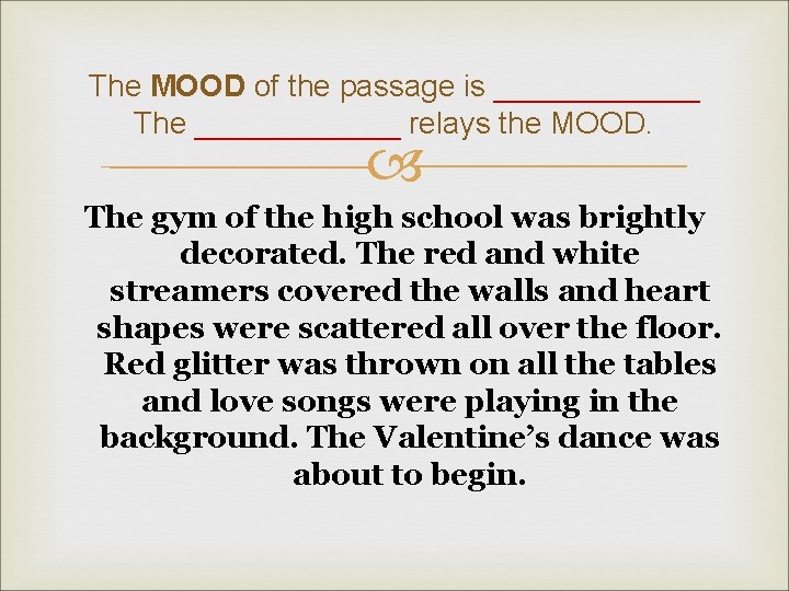 The MOOD of the passage is ______ The ______ relays the MOOD. The gym