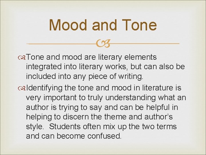 Mood and Tone and mood are literary elements integrated into literary works, but can