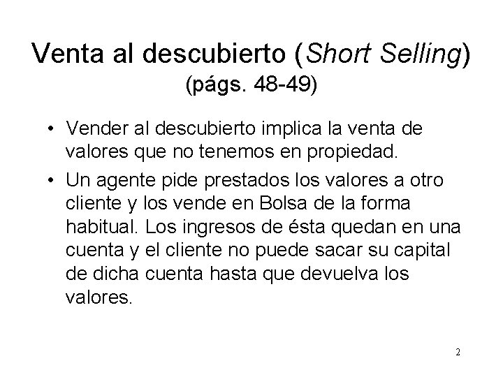 Venta al descubierto (Short Selling) (págs. 48 -49) • Vender al descubierto implica la