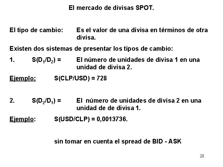 El mercado de divisas SPOT. El tipo de cambio: Es el valor de una