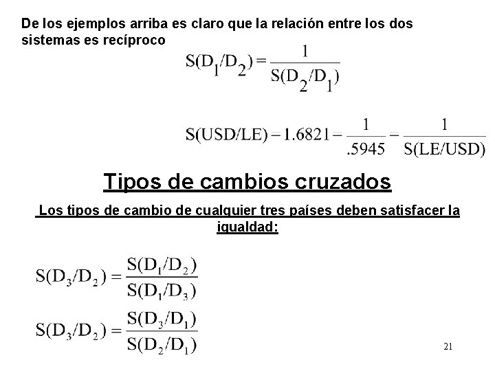 De los ejemplos arriba es claro que la relación entre los dos sistemas es