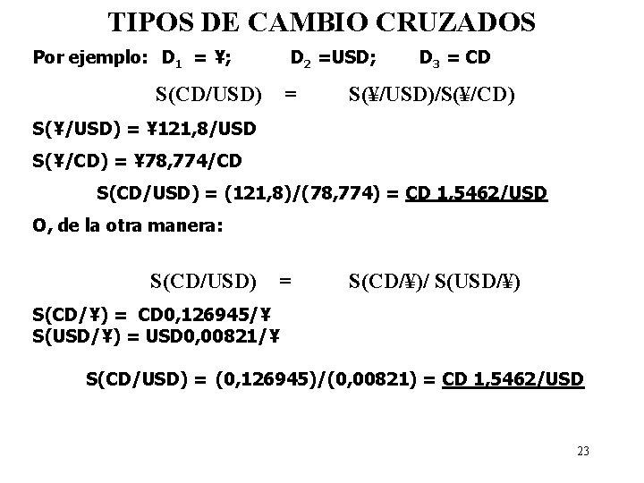 TIPOS DE CAMBIO CRUZADOS Por ejemplo: D 1 = ¥; S(CD/USD) D 2 =USD;