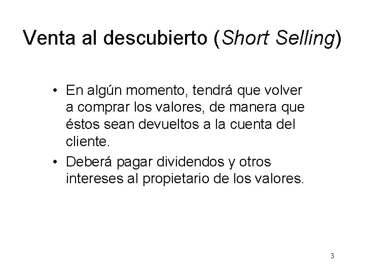 Venta al descubierto (Short Selling) • En algún momento, tendrá que volver a comprar