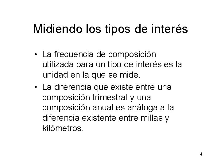 Midiendo los tipos de interés • La frecuencia de composición utilizada para un tipo