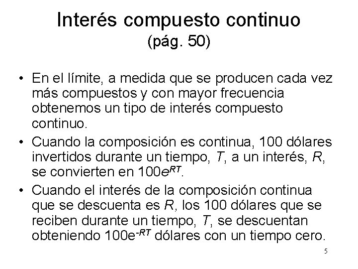 Interés compuesto continuo (pág. 50) • En el límite, a medida que se producen