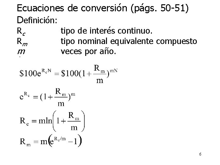 Ecuaciones de conversión (págs. 50 -51) Definición: Rc Rm m : tipo de interés