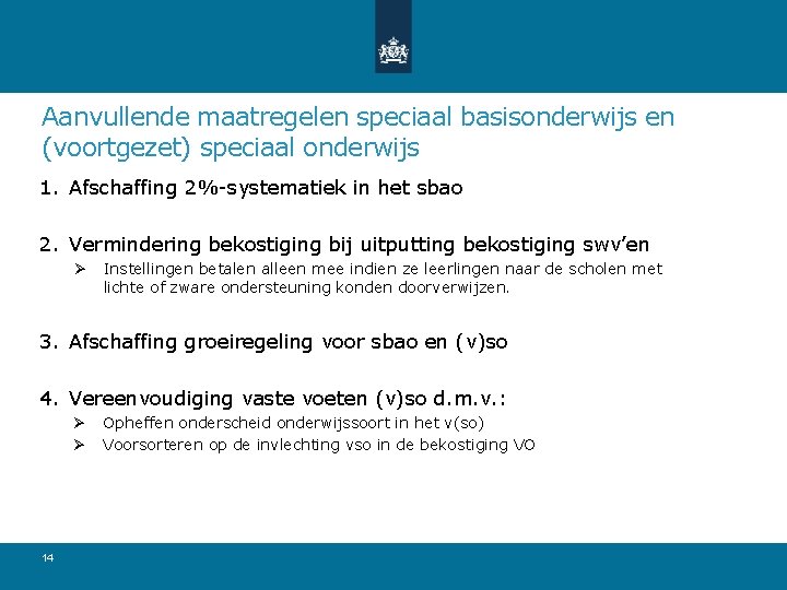 Aanvullende maatregelen speciaal basisonderwijs en (voortgezet) speciaal onderwijs 1. Afschaffing 2%-systematiek in het sbao