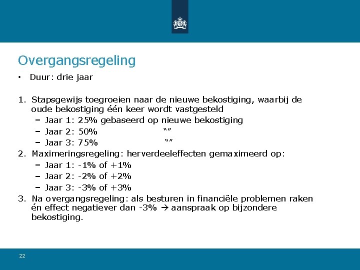 Overgangsregeling • Duur: drie jaar 1. Stapsgewijs toegroeien naar de nieuwe bekostiging, waarbij de