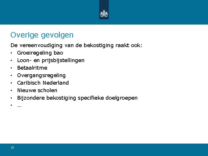 Overige gevolgen De vereenvoudiging van de bekostiging raakt ook: • Groeiregeling bao • Loon-