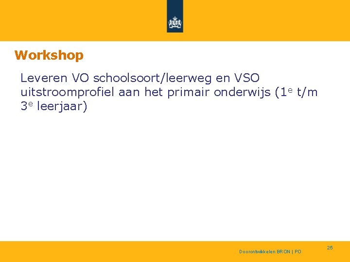Workshop Leveren VO schoolsoort/leerweg en VSO uitstroomprofiel aan het primair onderwijs (1 e t/m